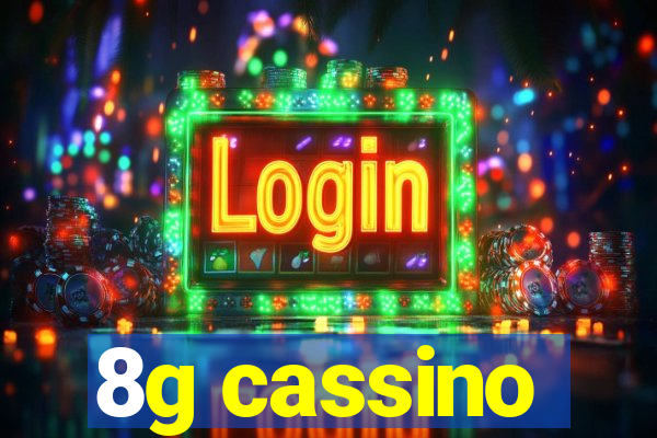8g cassino